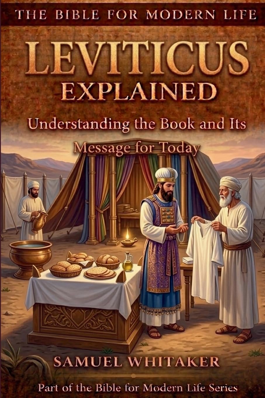 Leviticus Explained: Understanding the Book and Its Message for Today: 11 (The Bible for Modern Life Series)
