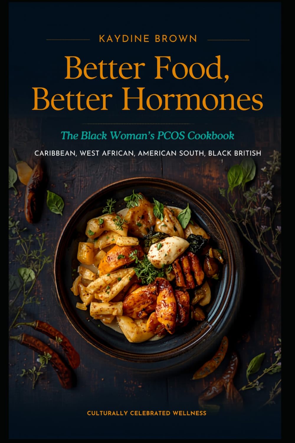 Better Food, Better Hormones: The Black Woman's PCOS Cookbook