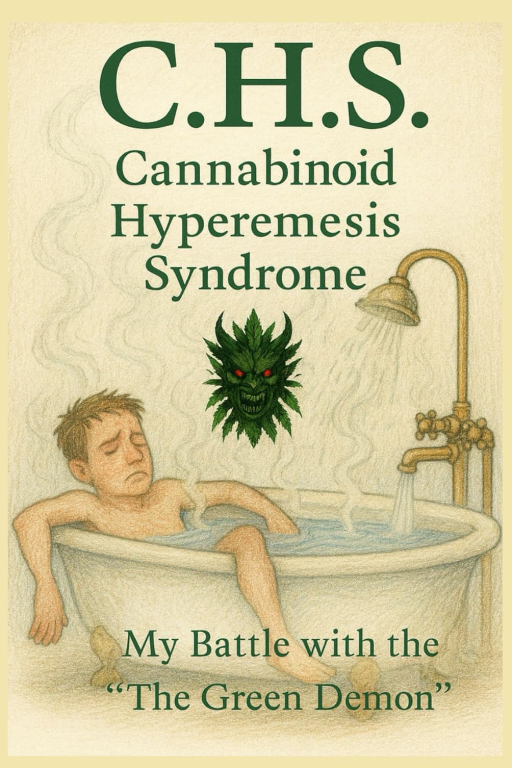 C.H.S. Cannabinoid Hyperemesis Syndrome: My Battle with the "Green Demon"      Paperback – November 4, 2025