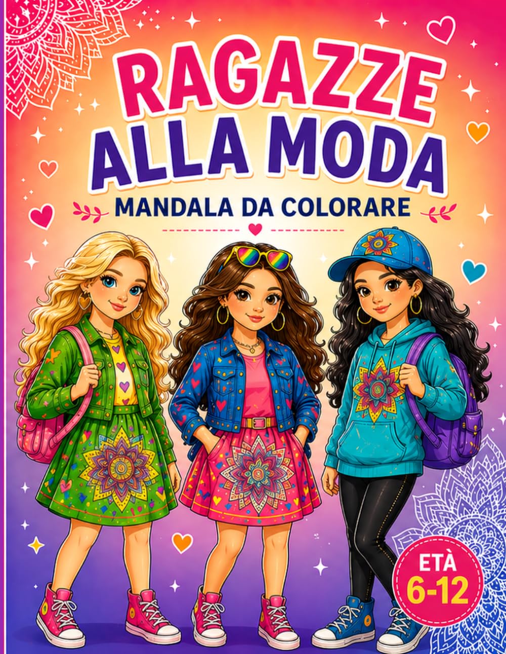 Ragazze alla Moda: Mandala da Colorare con Outfit Trendy, Stile Creativo e Disegni Fashion: Libro da Colorare con Ragazze Fashion, Motivi Mandala, ... per Stimolare Creatività e Fantasia