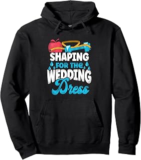 Shaping For The Wedding Dress - Weight Loss Goals Pullover Hoodie