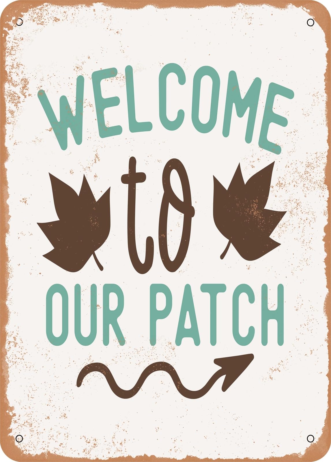 Metal Sign - Welcome to Our Patch7 - Vintage Rusty Look home decor