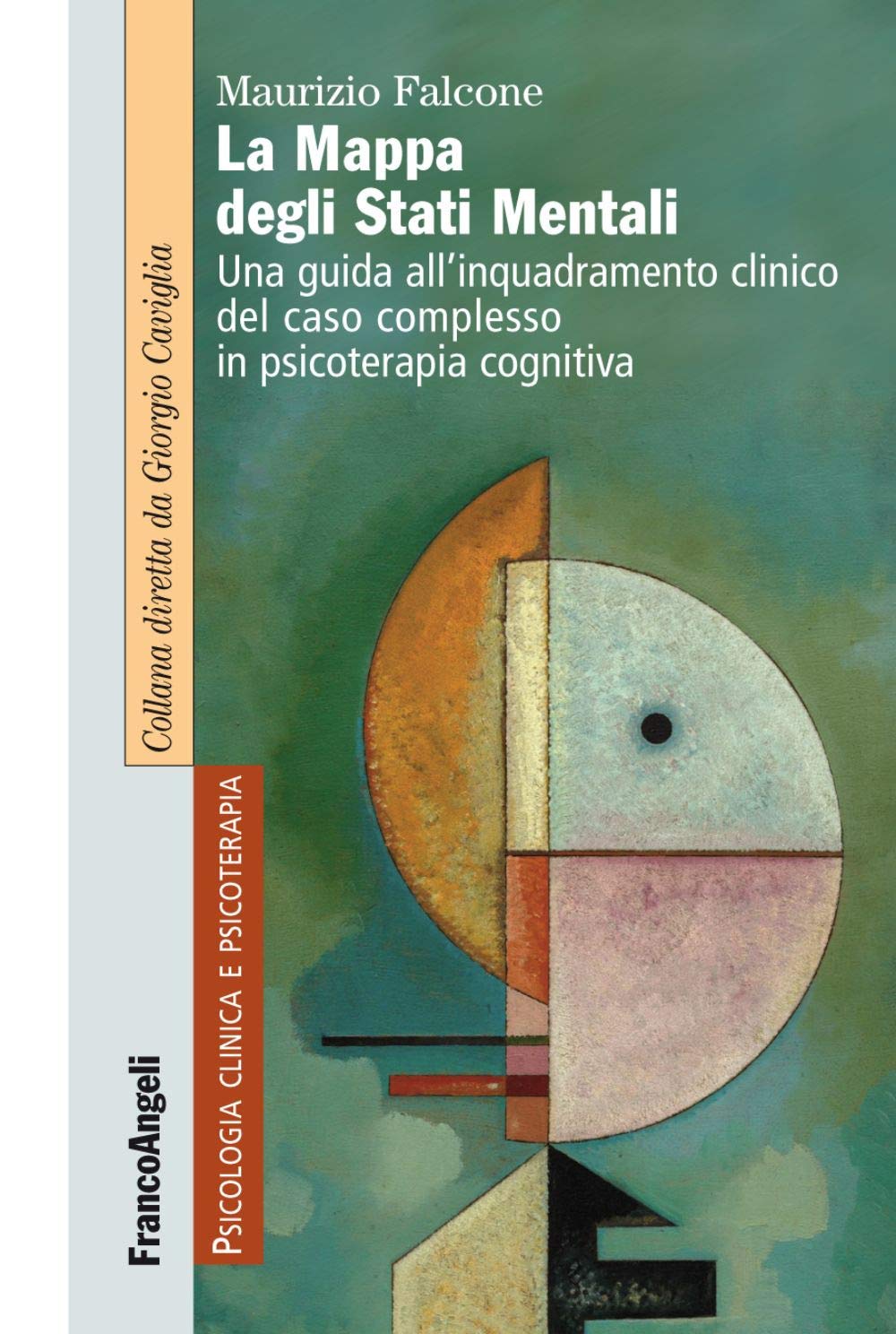 La Mappa Degli Stati Mentali. Una Guida All'inquadramento Clinico Del Caso Complesso In Psicoterapia Cognitiva - 4