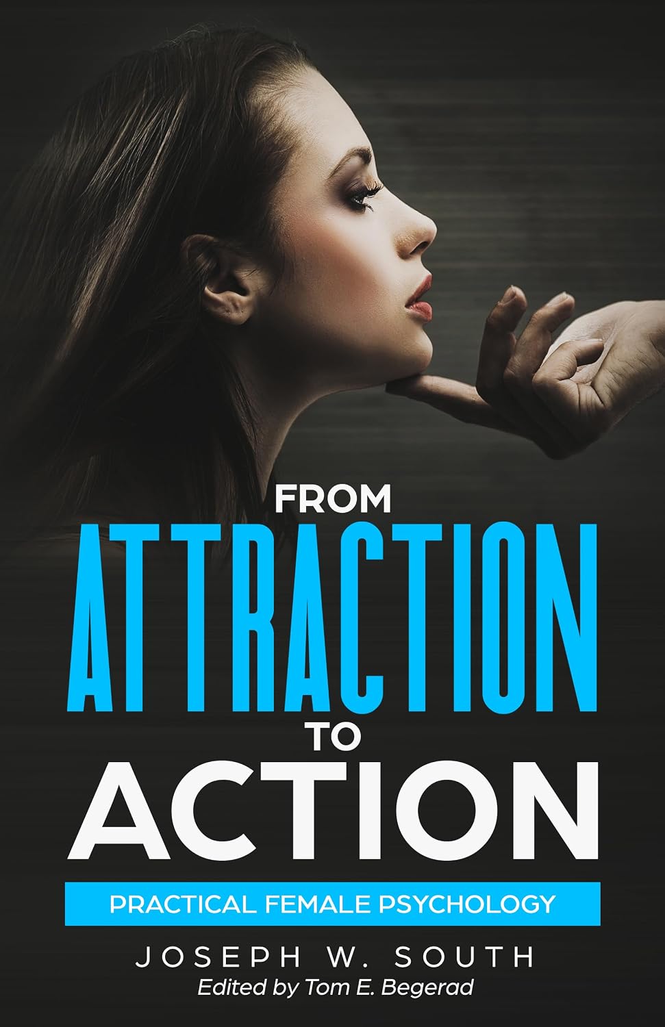 From Attraction to Action (Practical Female Psychology Collection Book 9)