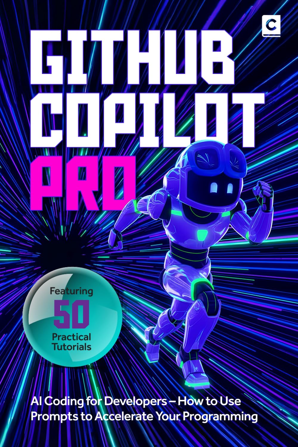 GitHub Copilot Pro: AI Coding for Developers – How to Use Prompts to Accelerate Your Programming