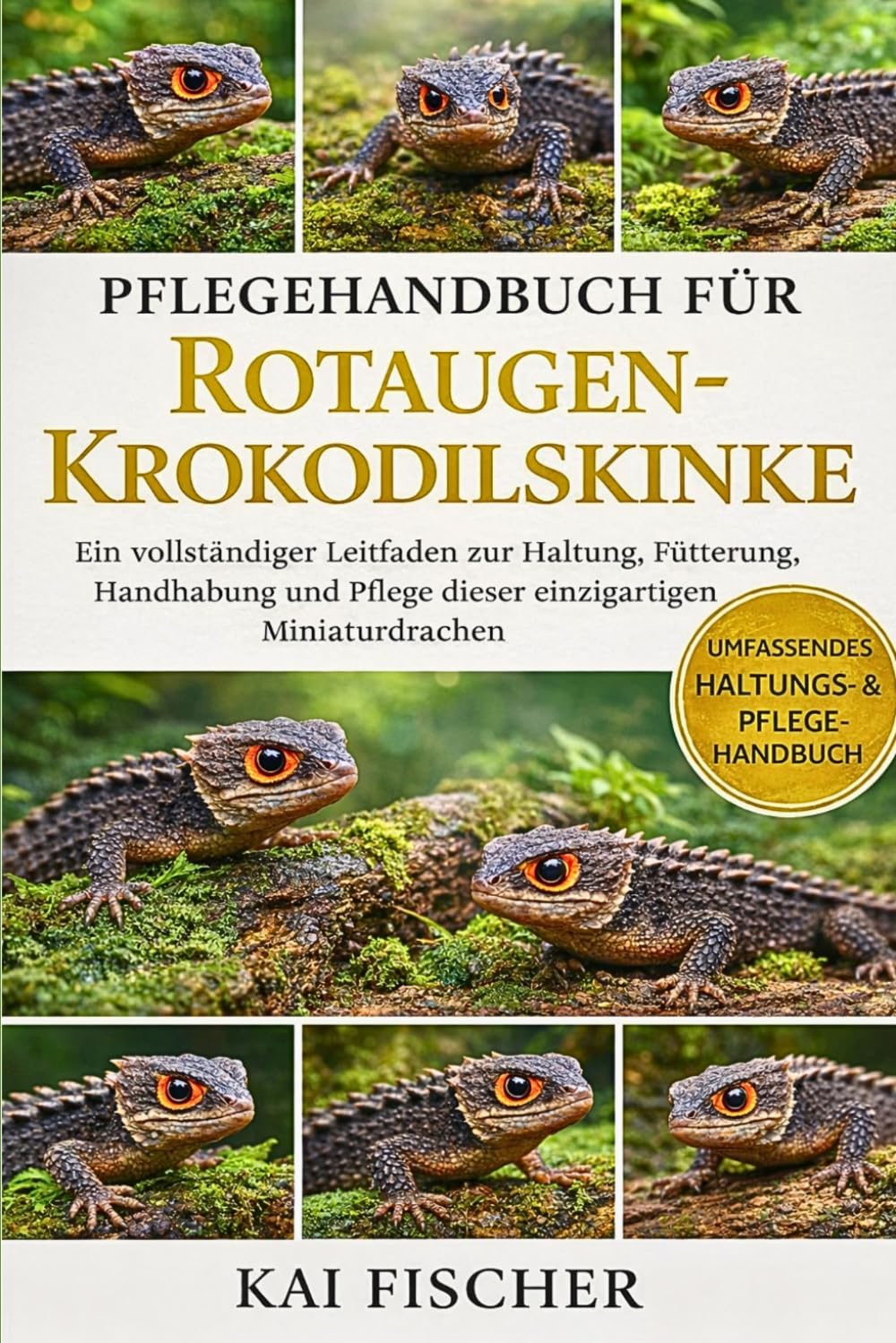 Pflegehandbuch für Rotaugen-Krokodilskinke: Ein vollständiger Leitfaden zur Haltung, Fütterung, Handhabung und Pflege dieser einzigartigen Miniaturdrachen