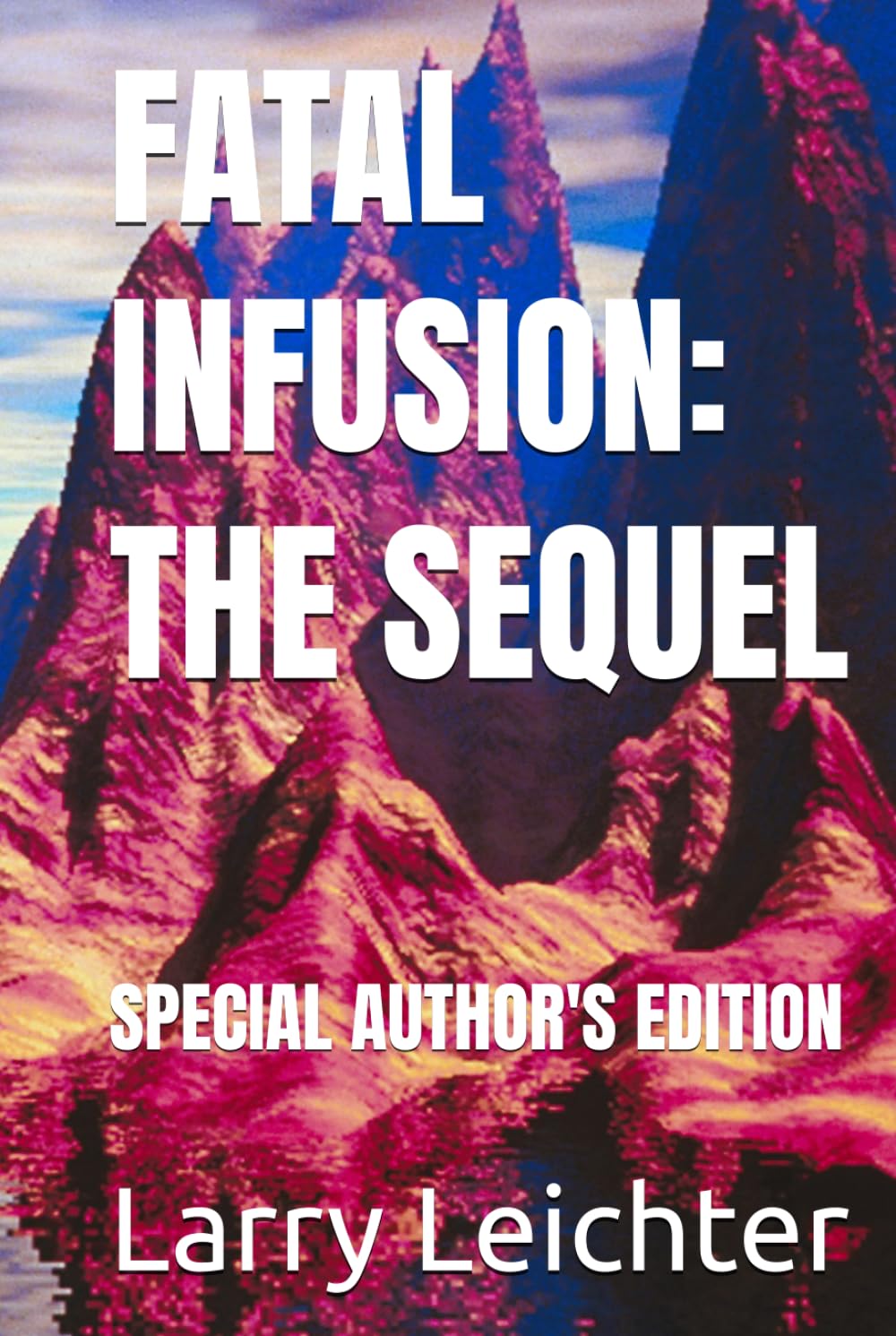 FATAL INFUSION: THE SEQUEL: SPECIAL AUTHOR'S EDITION