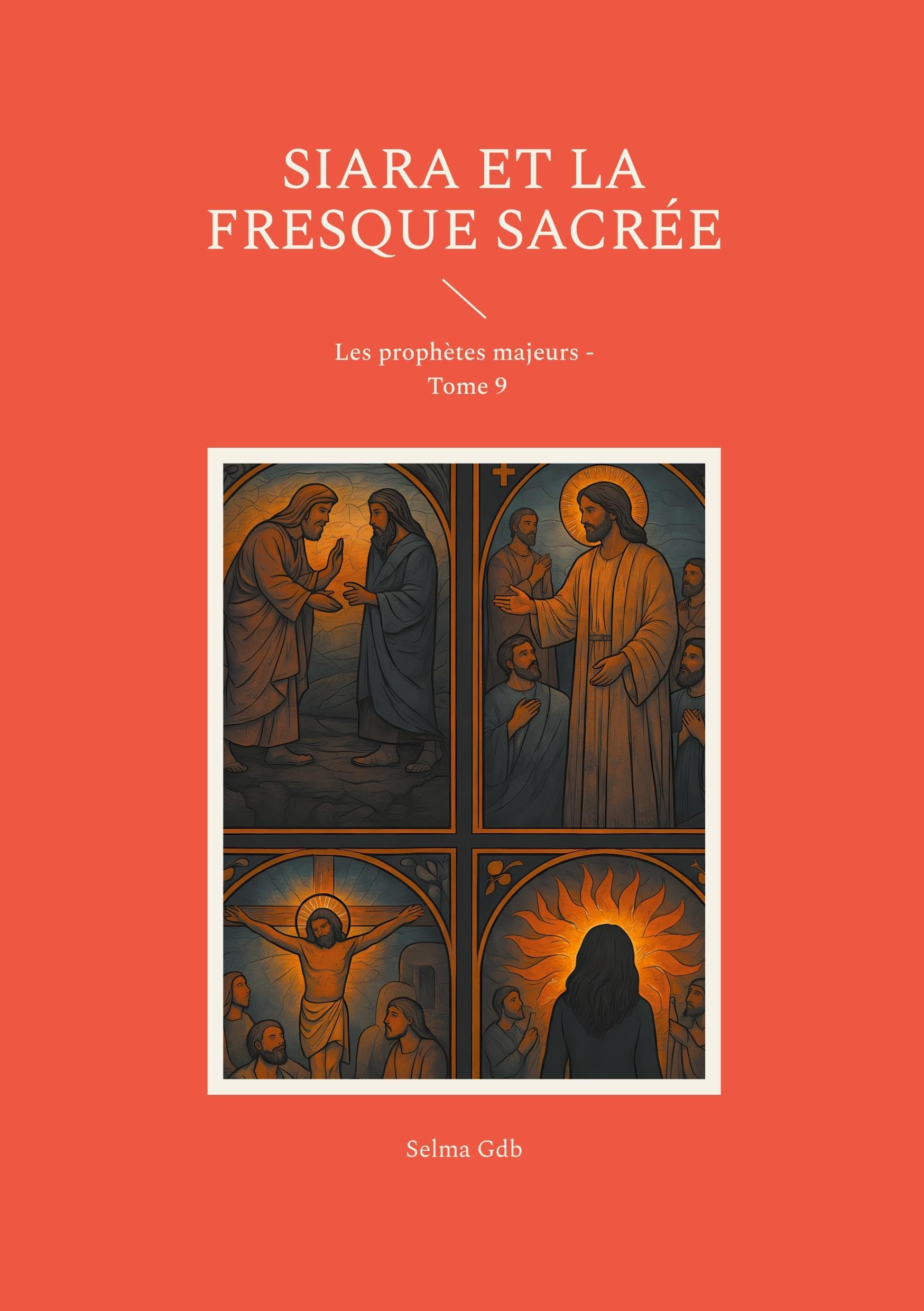 Siara et la fresque sacrée: Les prophètes majeurs - Tome 9
