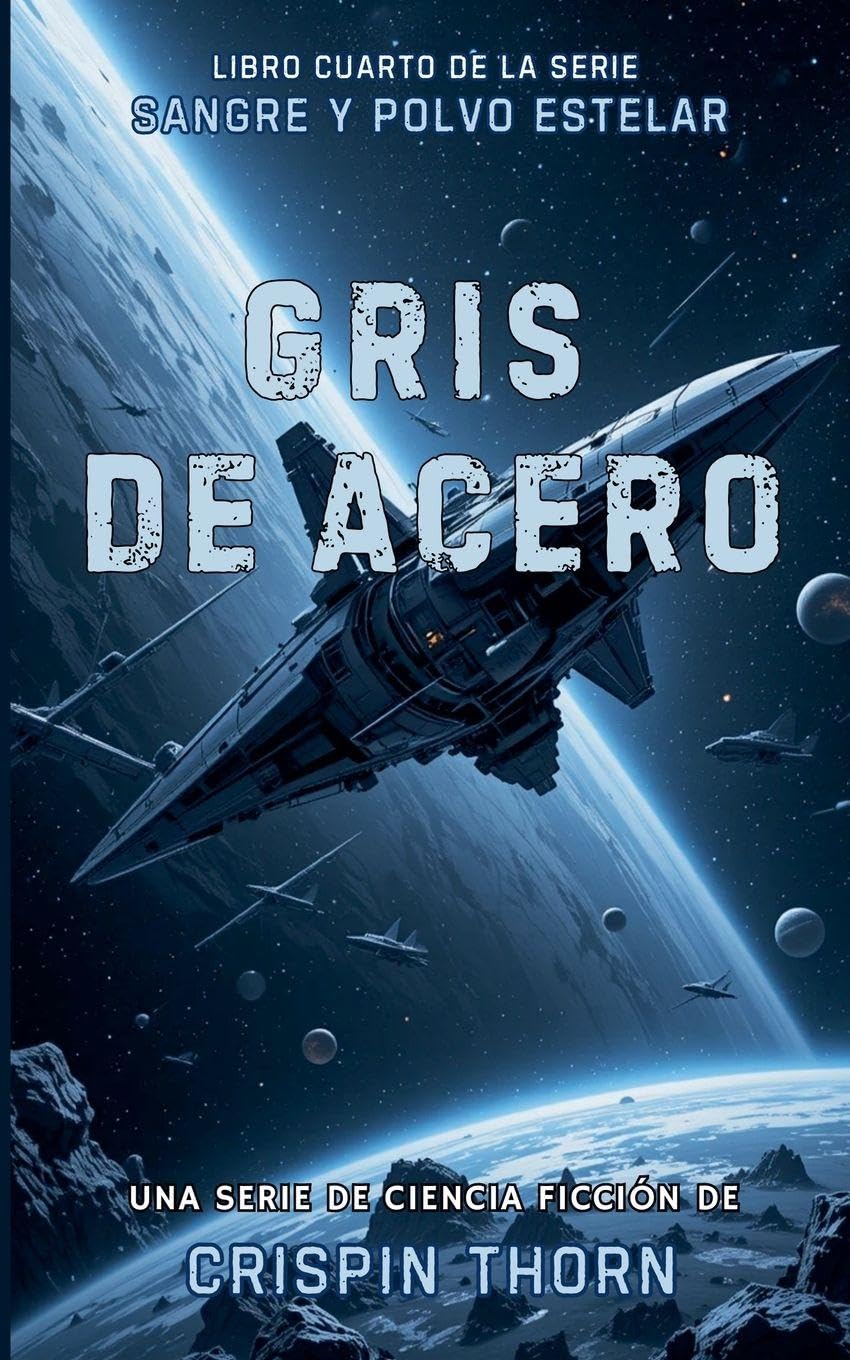 Gris de Acero: 4 (Sangre Y Polvo Estelar)