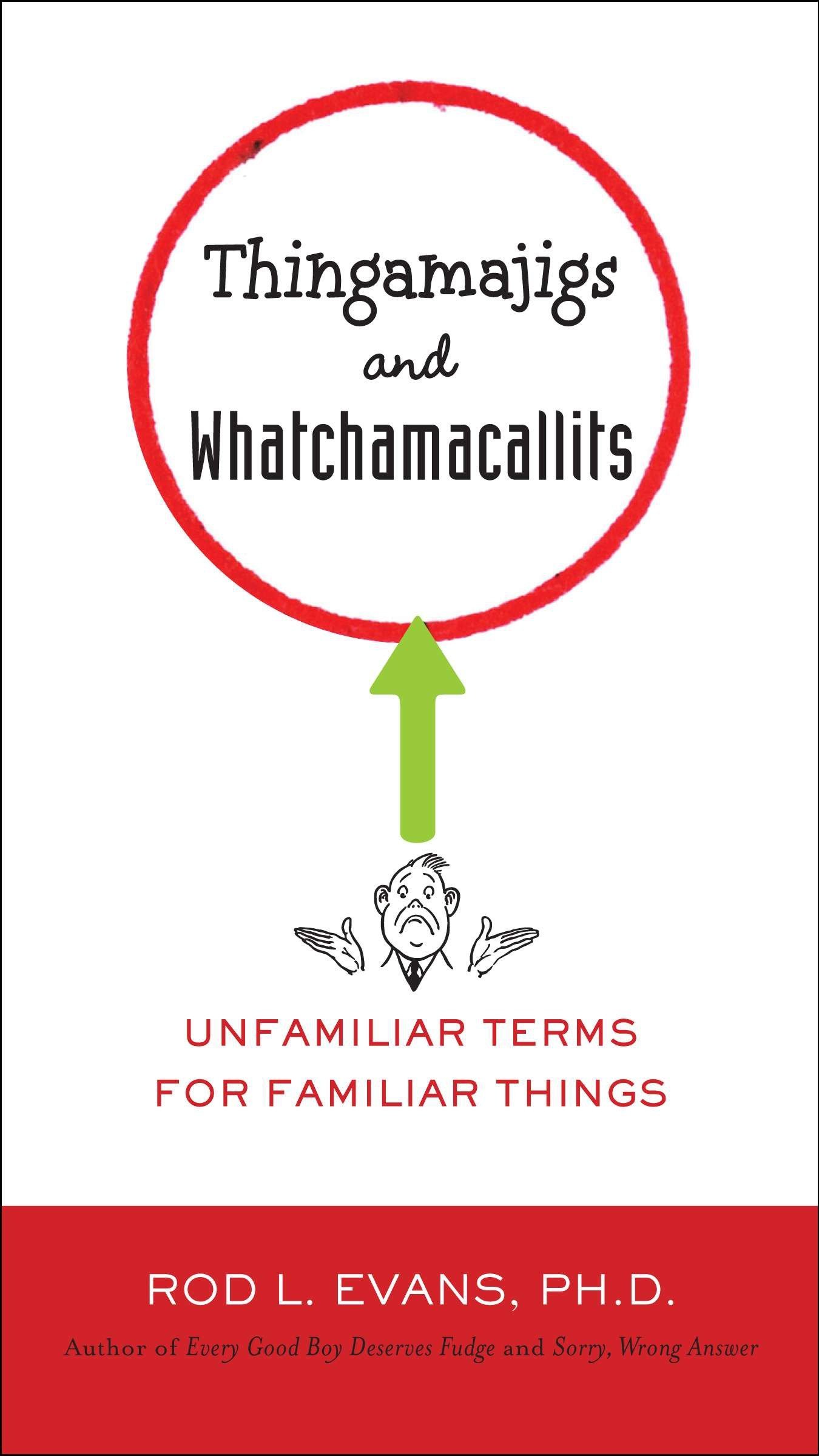 Tarcher Thingamajigs and Whatchamacallits: Unfamiliar Terms for Familiar Things