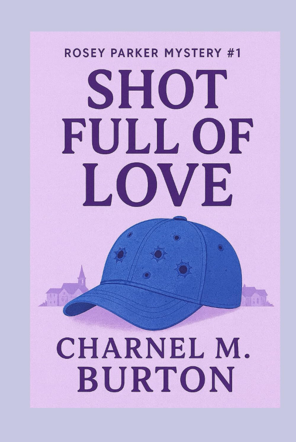 Shot Full of Love: Rosey Parker Mystery #1