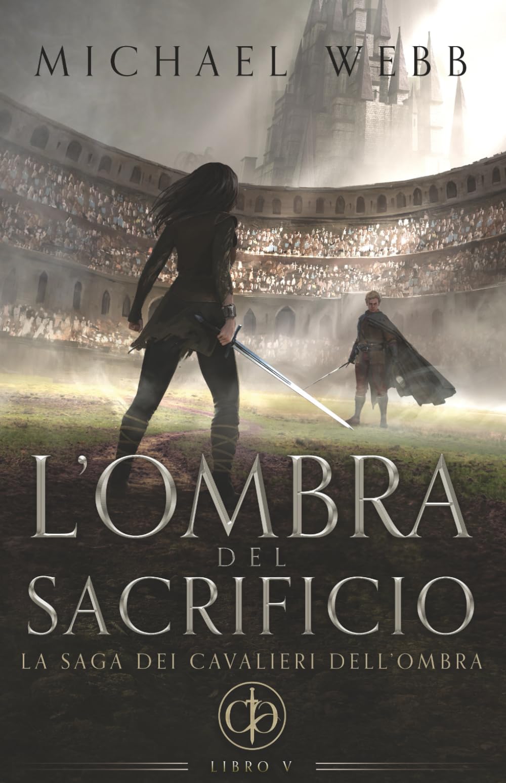 L'ombra del sacrificio: Un fantasy epico di intrighi, ribellione e crescita personale (La saga dei Cavalieri dell'Ombra)