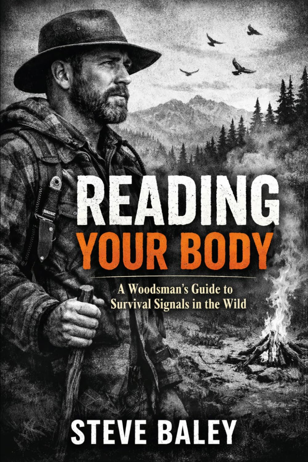 Reading Your Body: A Woodsman’s Guide to Survival Signals in the Wild (The Woodsman’s Bushcraft)