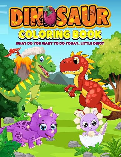 Dinosaur Coloring Book - What Do You Want To Do Today, Little Dino?: Entertaining and Creative Illustrations Featuring Dinosaurs Doing Fun Activities for Children Ages 3-8