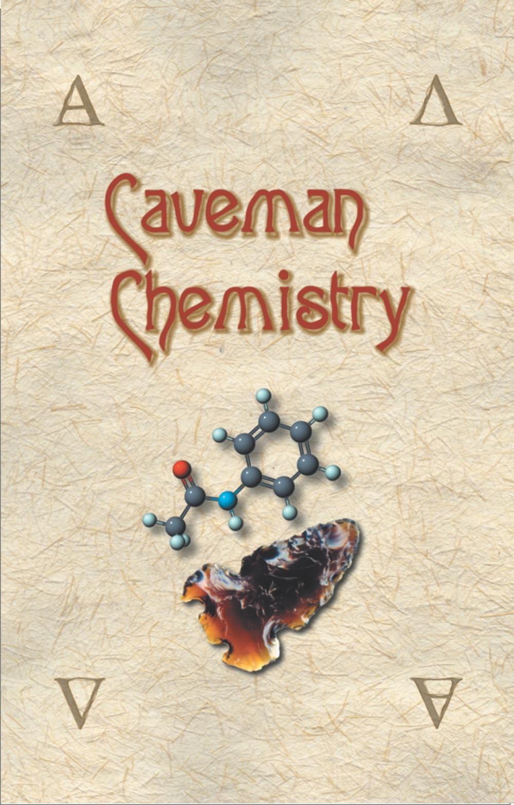 Caveman Chemistry: 28 Projects, from the Creation of Fire to the Production of Plastics cover