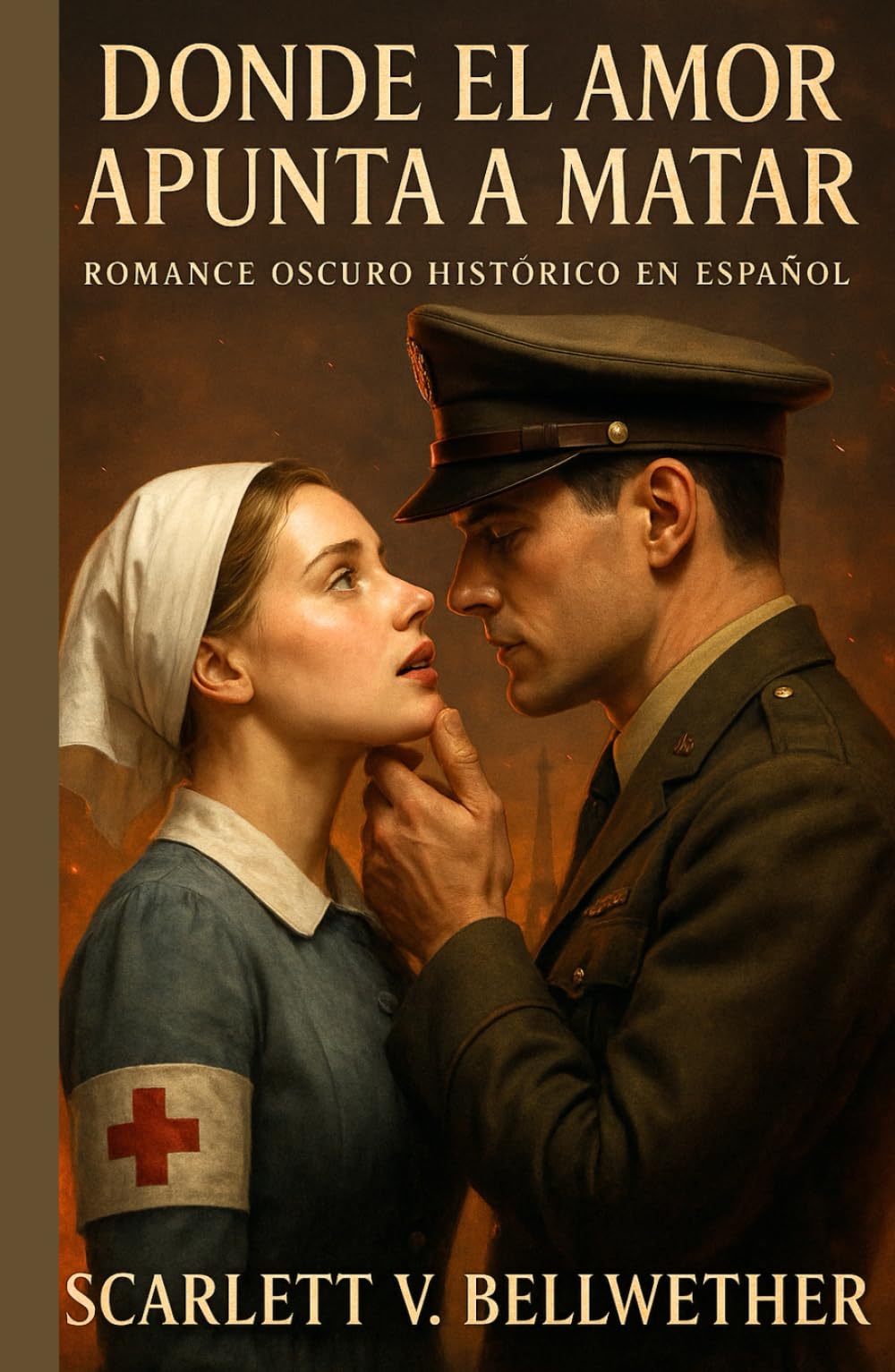 DONDE EL AMOR APUNTA A MATAR. Dark Romance Histórico en Español: Romance prohibido en Francia en la Segunda Guerra Mundial. Ella Prisionera Alemana. ... podría matarlos (Amar en Tiempos de Guerra)