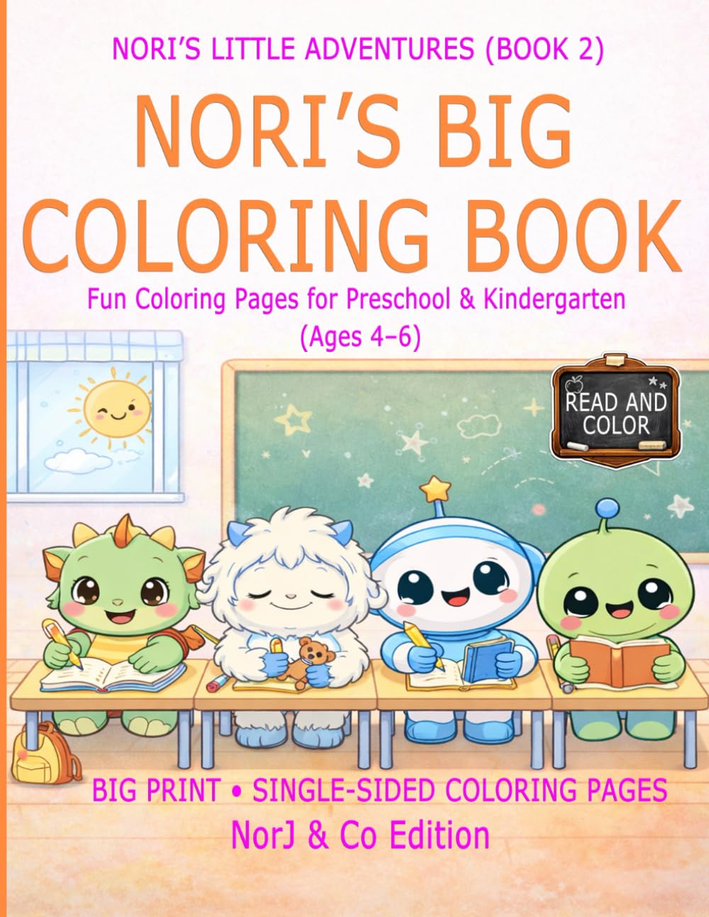 NORI’S BIG COLORING BOOK: Fun Coloring Pages for Preschool & Kindergarten (Ages 4–6) (Nori’s Little Adventures)