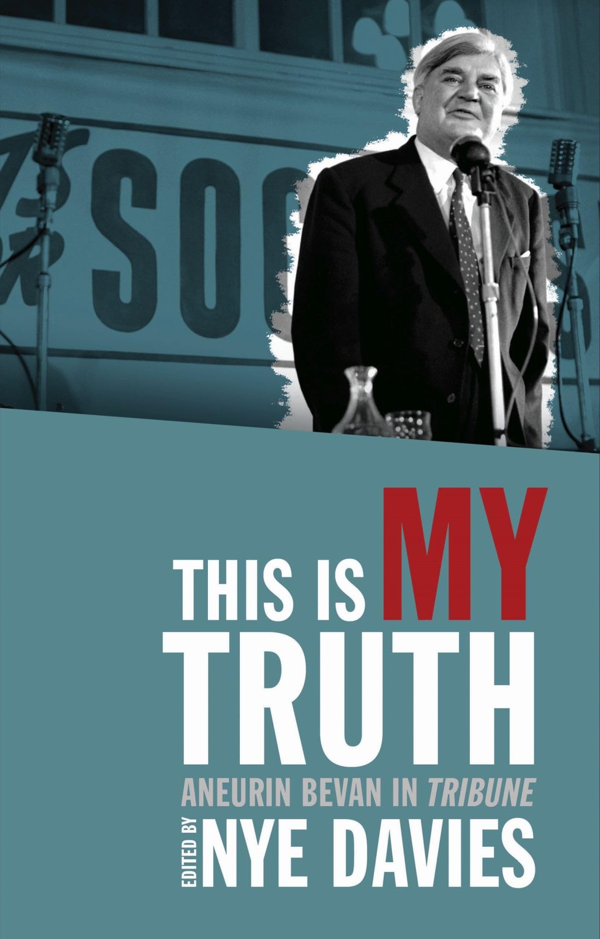 This is My Truth: Aneurin Bevan in Tribune by Nye Davies PAPERBACK 9781786839671