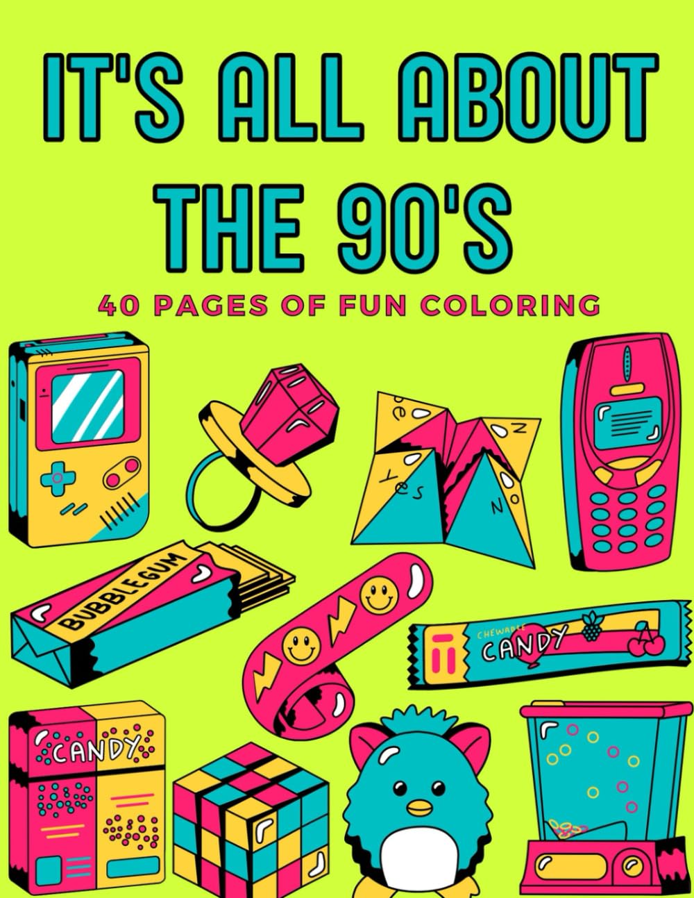 It's All About the 90's 40 Pages of Fun Coloring: Simple Coloring Book with Easy and Big Illustrations for Boys and Girls