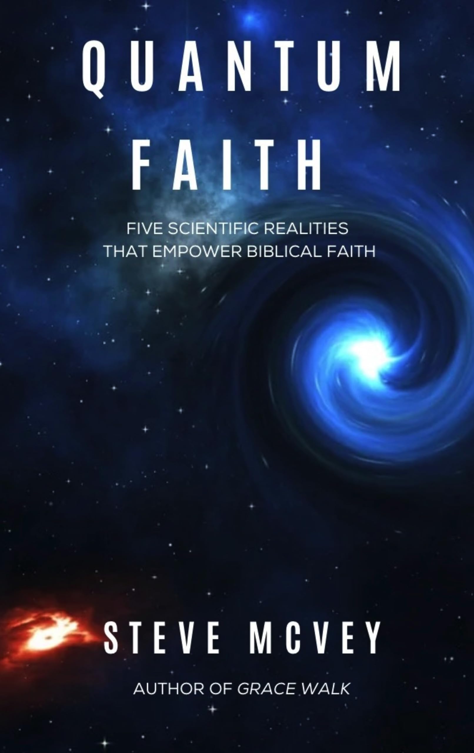 QUANTUM FAITH: Five Scientific Realities That Empower Biblical Faith