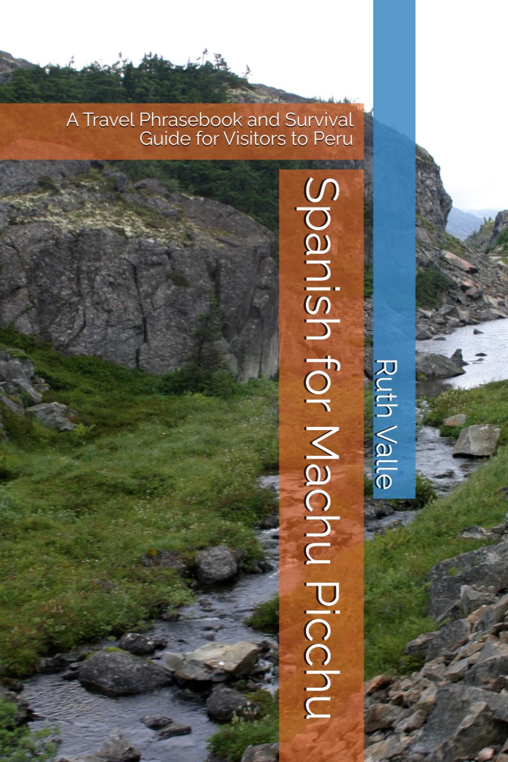 Spanish for Machu Picchu: A Travel Phrasebook and Survival Guide for Visitors to Peru