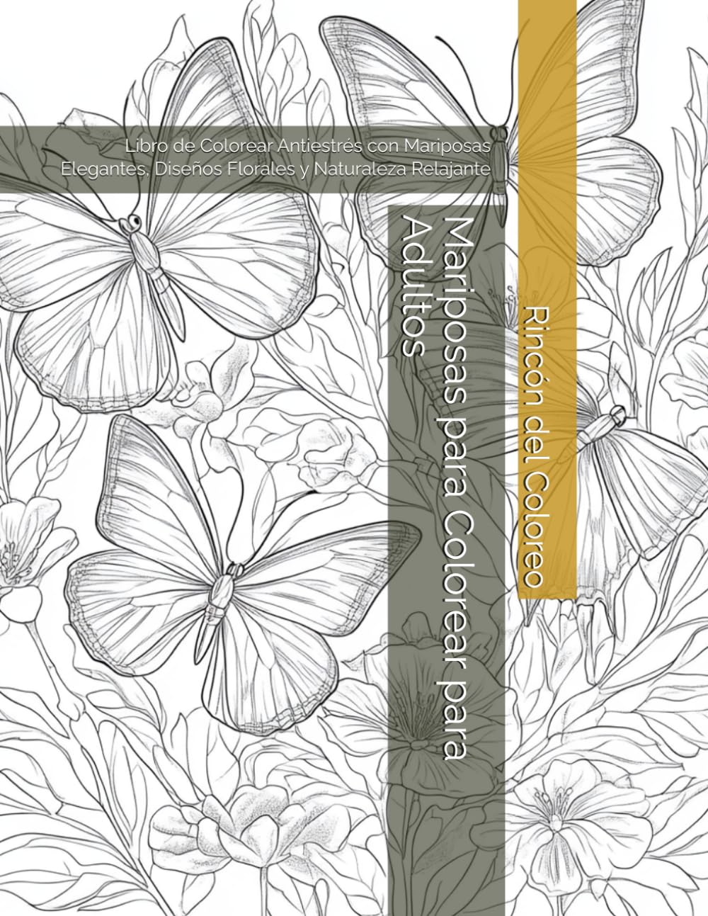Mariposas para Colorear para Adultos: Libro de Colorear Antiestrés con Mariposas Elegantes, Diseños Florales y Naturaleza Relajante