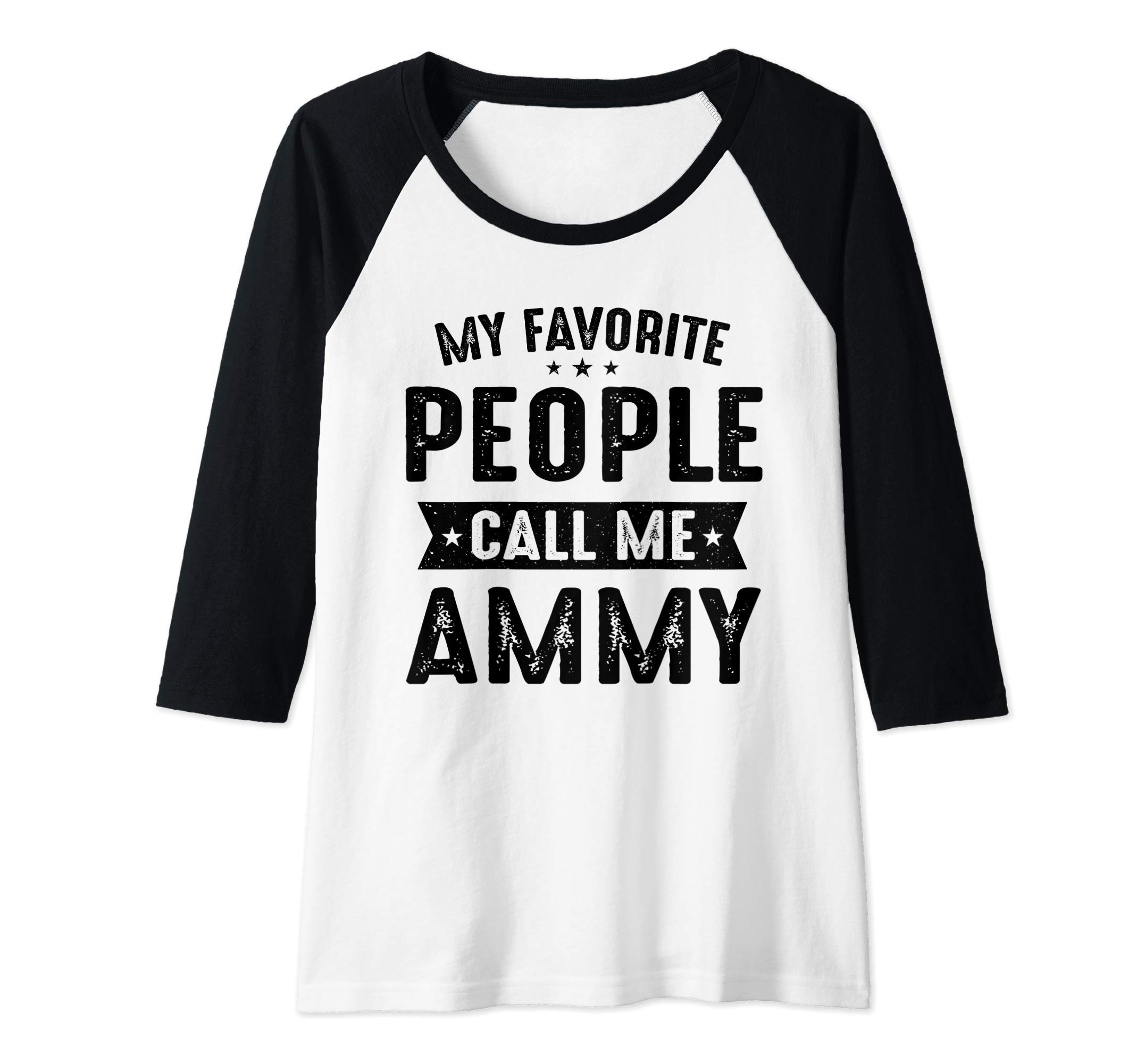 Funny Ammy Gifts Stuff Co.Womens My Favorite People Call Me Ammy Best Ammy Gifts Raglan Baseball Tee