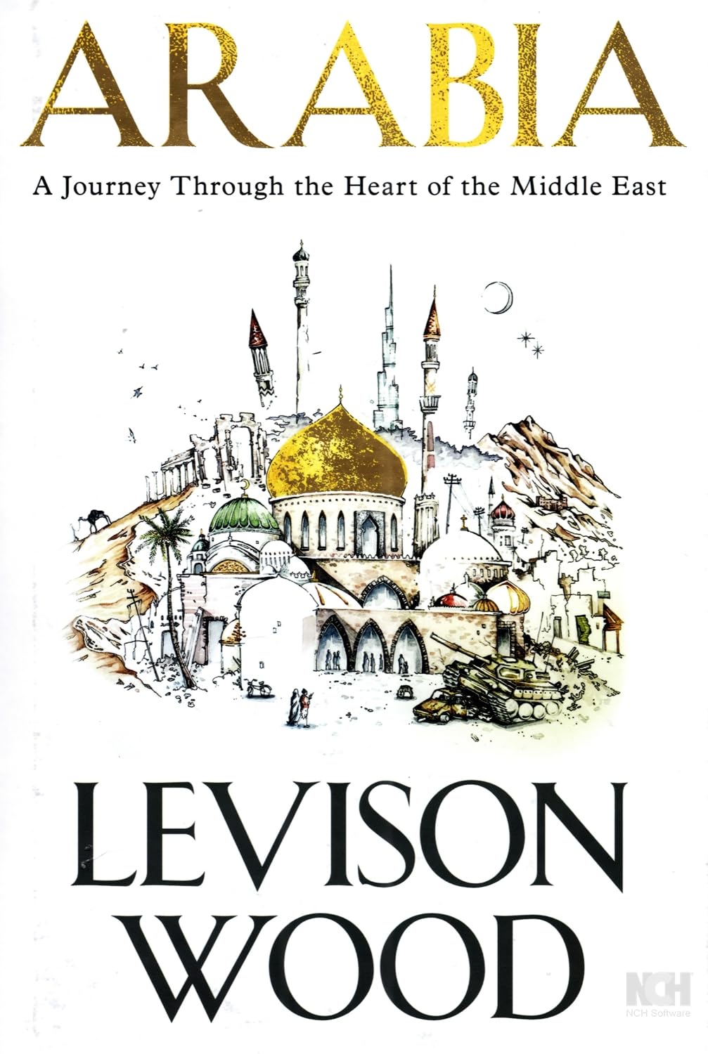 Arabia: A Journey Through The Heart of the Middle East: Amazon.co