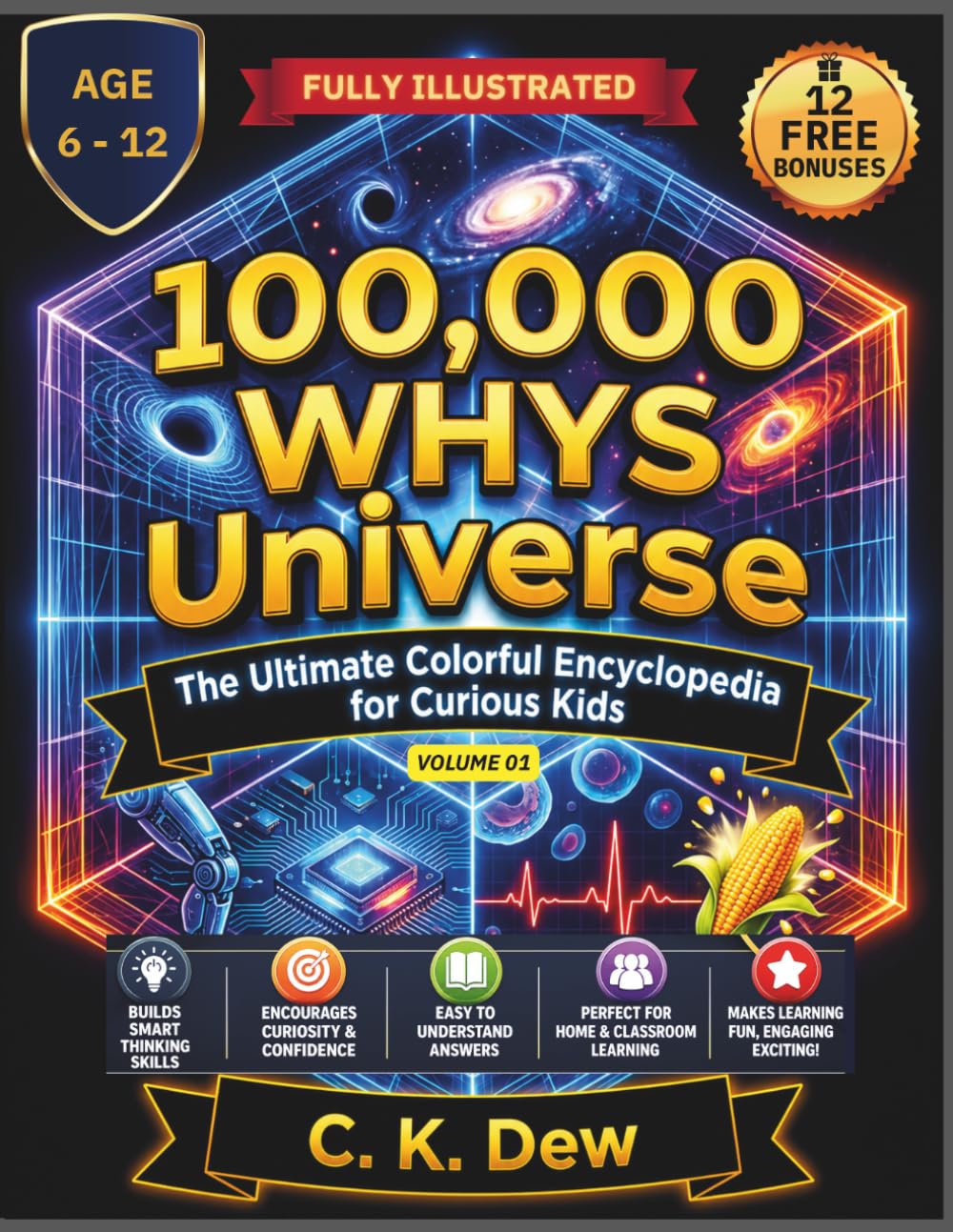 100,000 WHYS UNIVERSE: The Ultimate Colorful Encyclopedia for Curious Kids: "Discover and visualize extraordinary, fully illustrated Q&As that boost your knowledge, curiosity, and smartness."