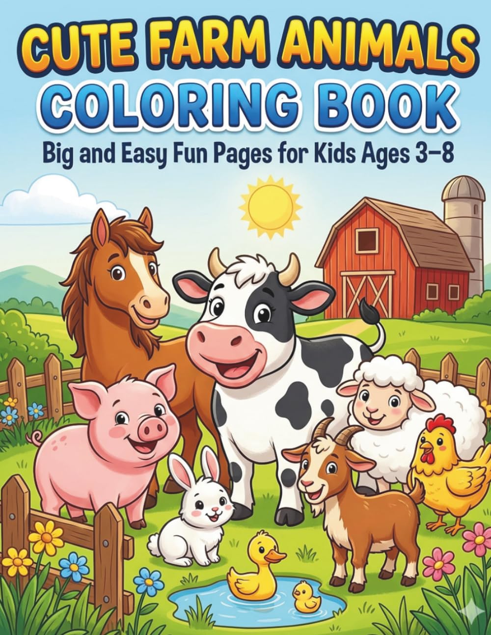 CUTE FARM ANIMALS COLORING BOOK: Big and Easy Fun Pages for Kids Ages 3–8