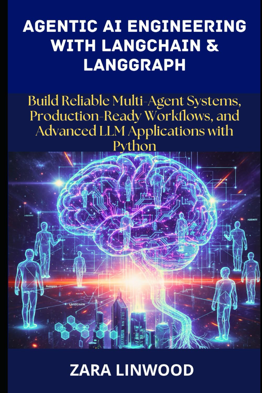 Agentic Ai Engineering With Langchain & Langgraph: Build reliable multi-agent systems, production-ready workflows, and advanced llm applications with python