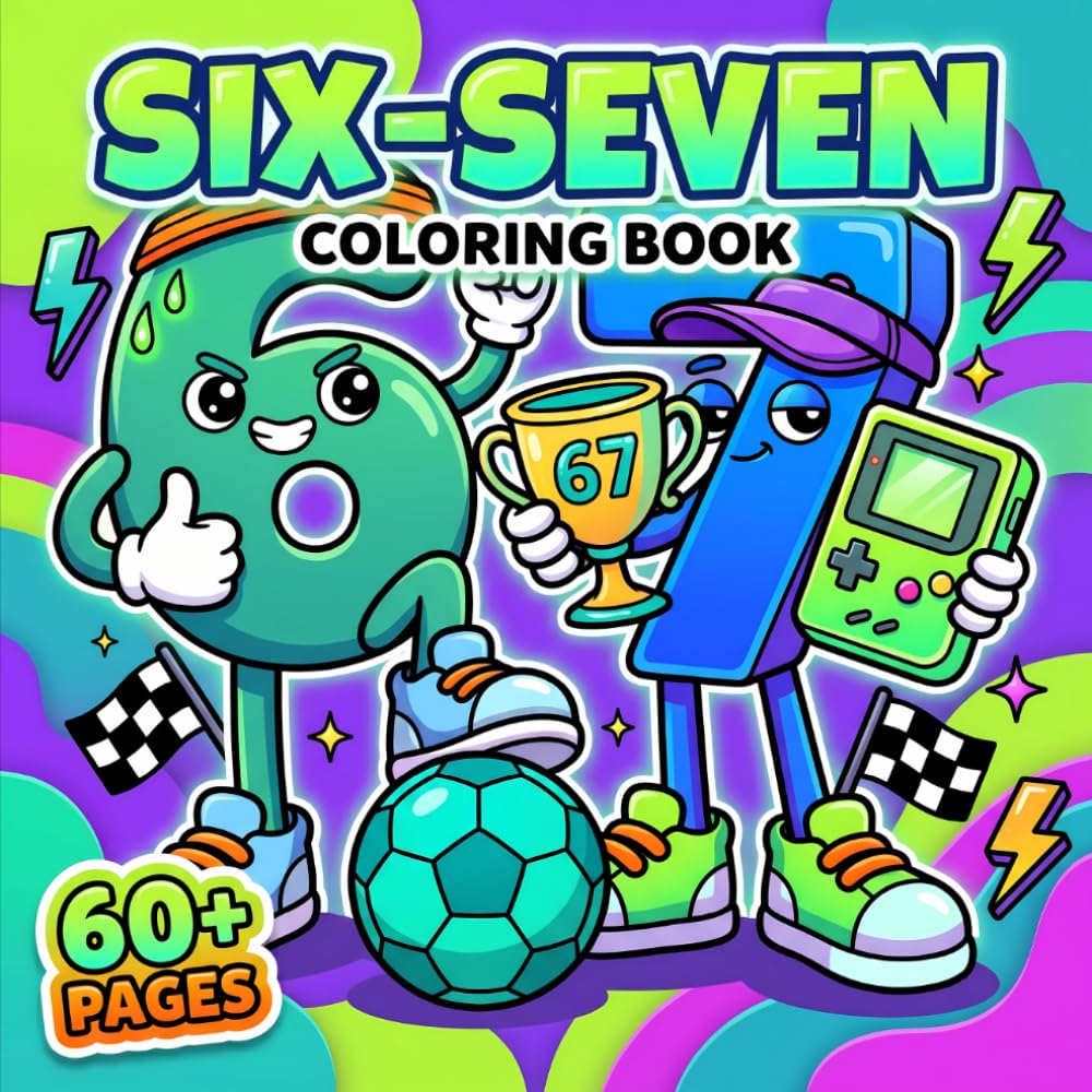 Six Seven Coloring Book: 67 Trendy Number Designs For Creative Relaxation, Silly Laughs, And Entertaining Art Time Everywhere