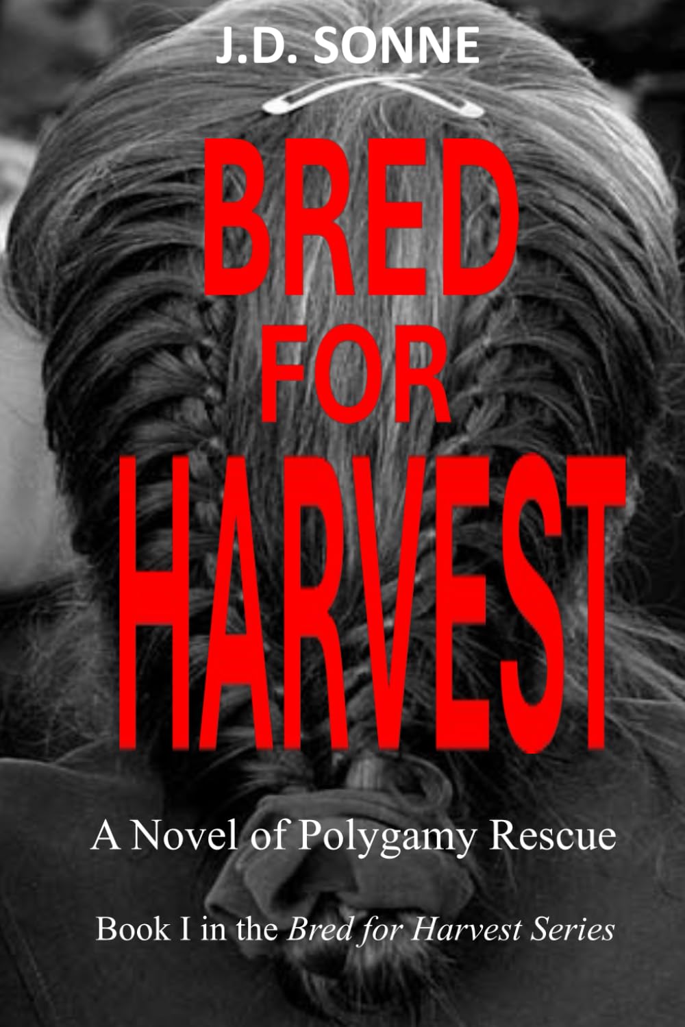 Bred for Harvest: A Novel of Polygamy Rescue (The Bred for Harvest Series)