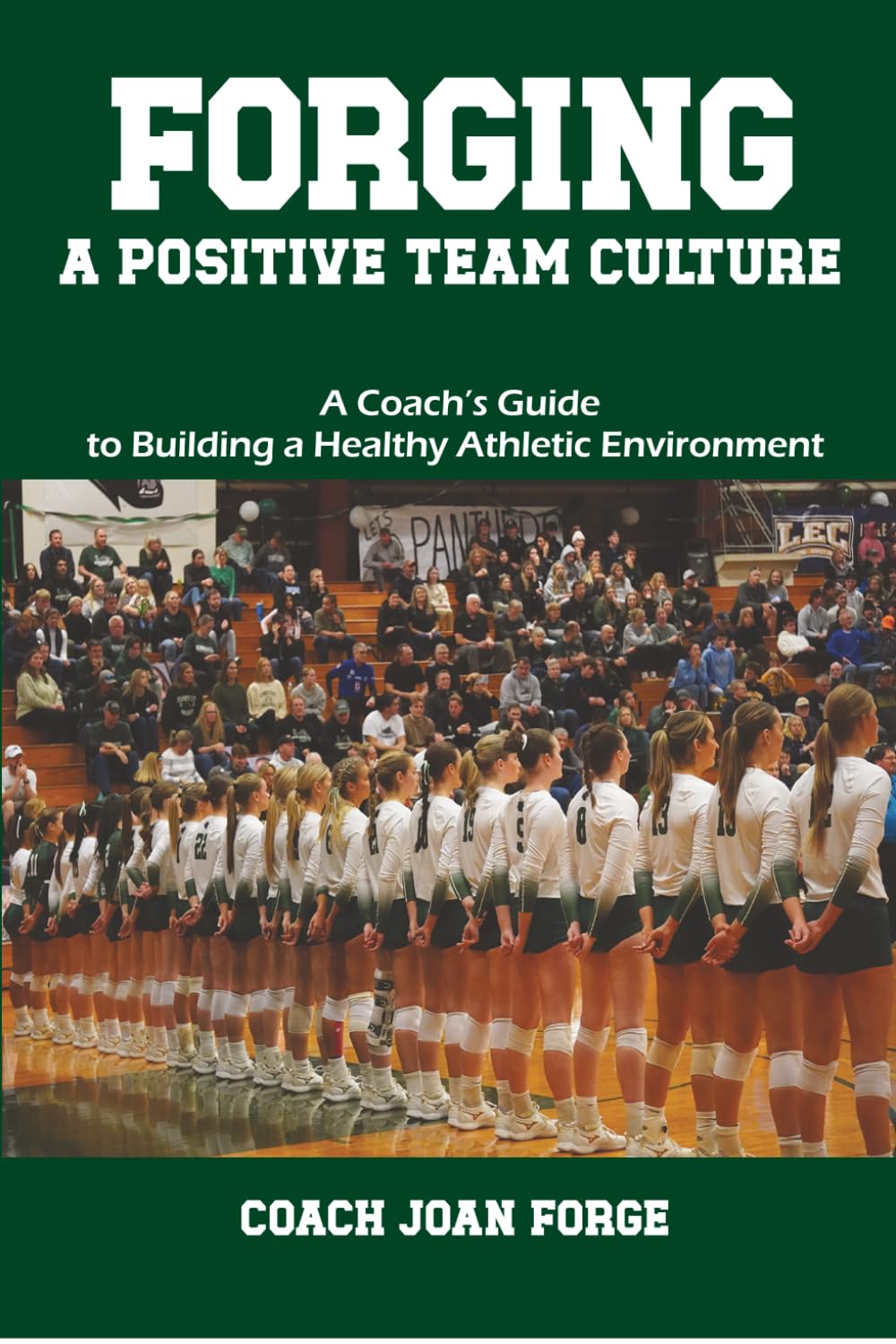 Forging a Positive Team Culture: A Coach's Guide to Building a Healthy Athletic Environment