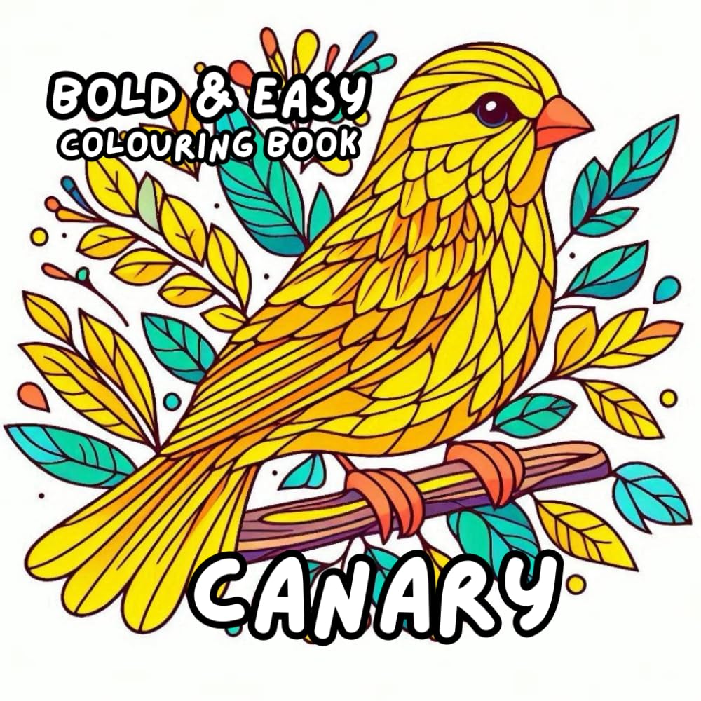 CANARY COLOURING BOOK: for Adults and Kids, Bold and Easy, Simple and Big Designs for Relaxation Featuring a Variety of Cute Birds (BOLD & EASY COLOURING BOOK COLLECTION)
