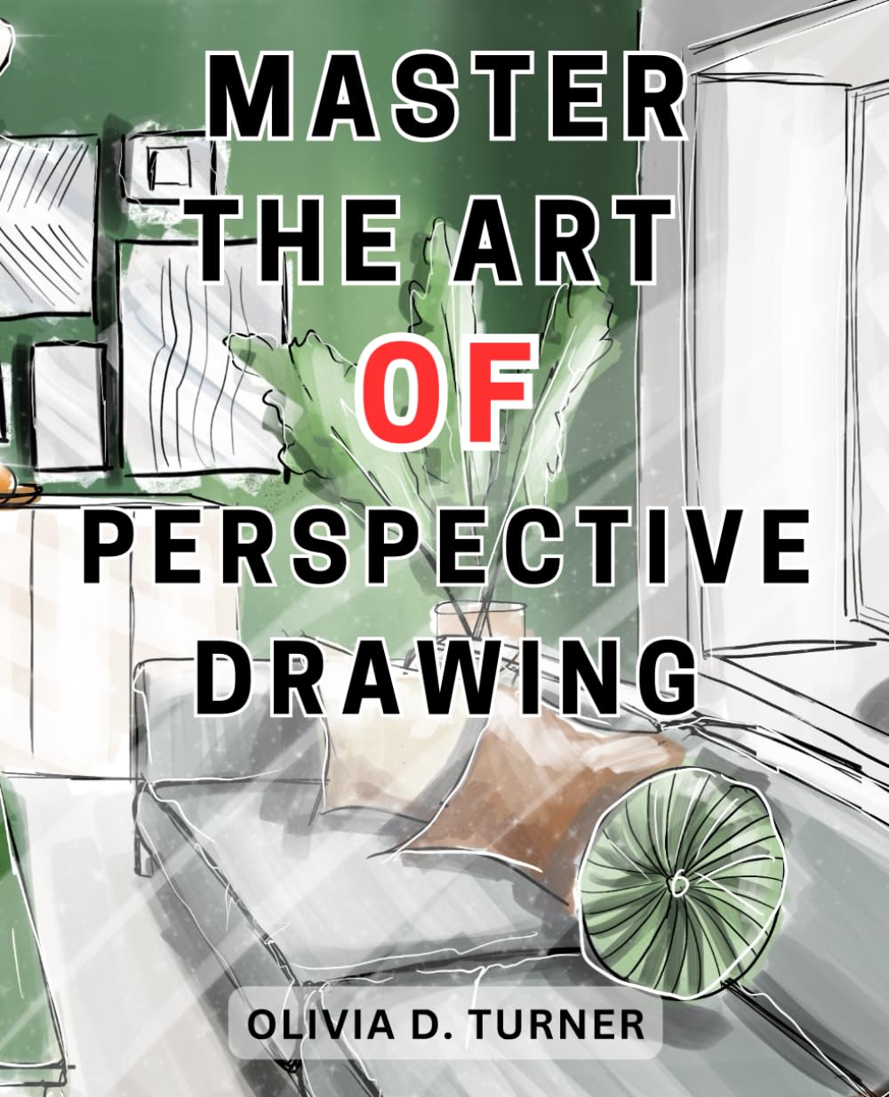Master the Art of Perspective Drawing: Unlock Your Artistic Potential with Proven Techniques for Creating Realistic and Captivating Drawings