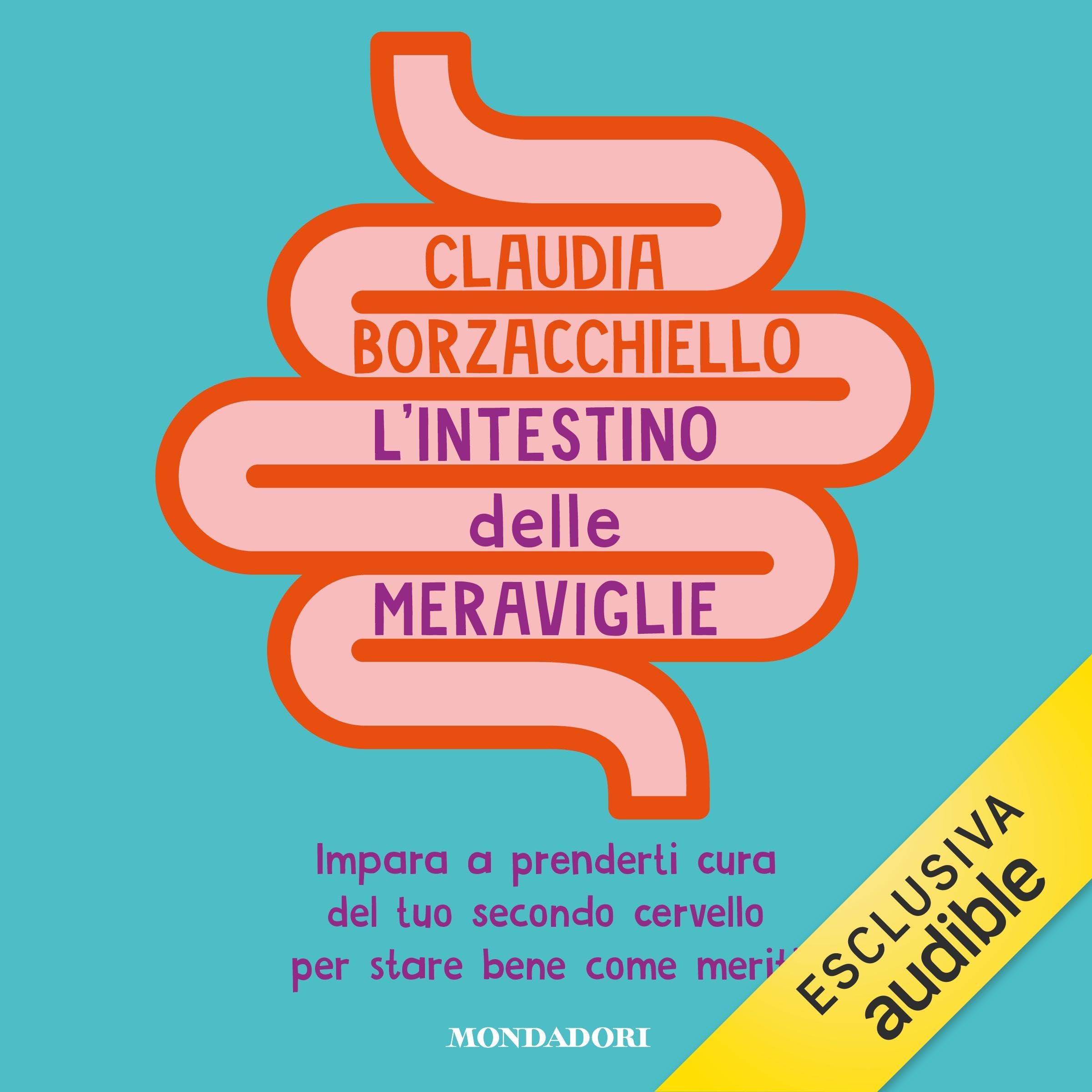 L'intestino delle meraviglie: Impara a prenderti cura del tuo secondo cervello