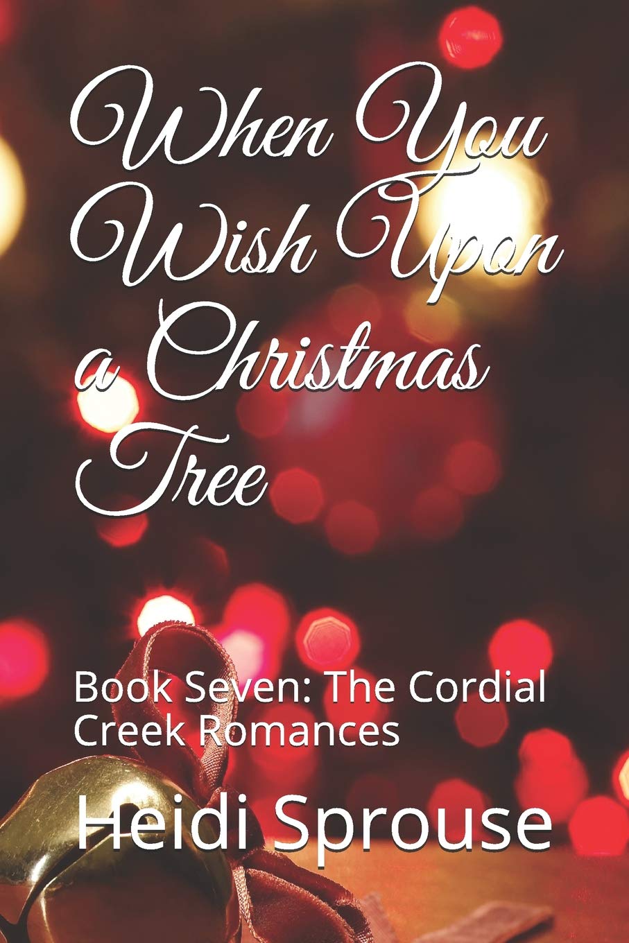 When You Wish Upon a Christmas Tree: Book Seven: The Cordial Creek Romances