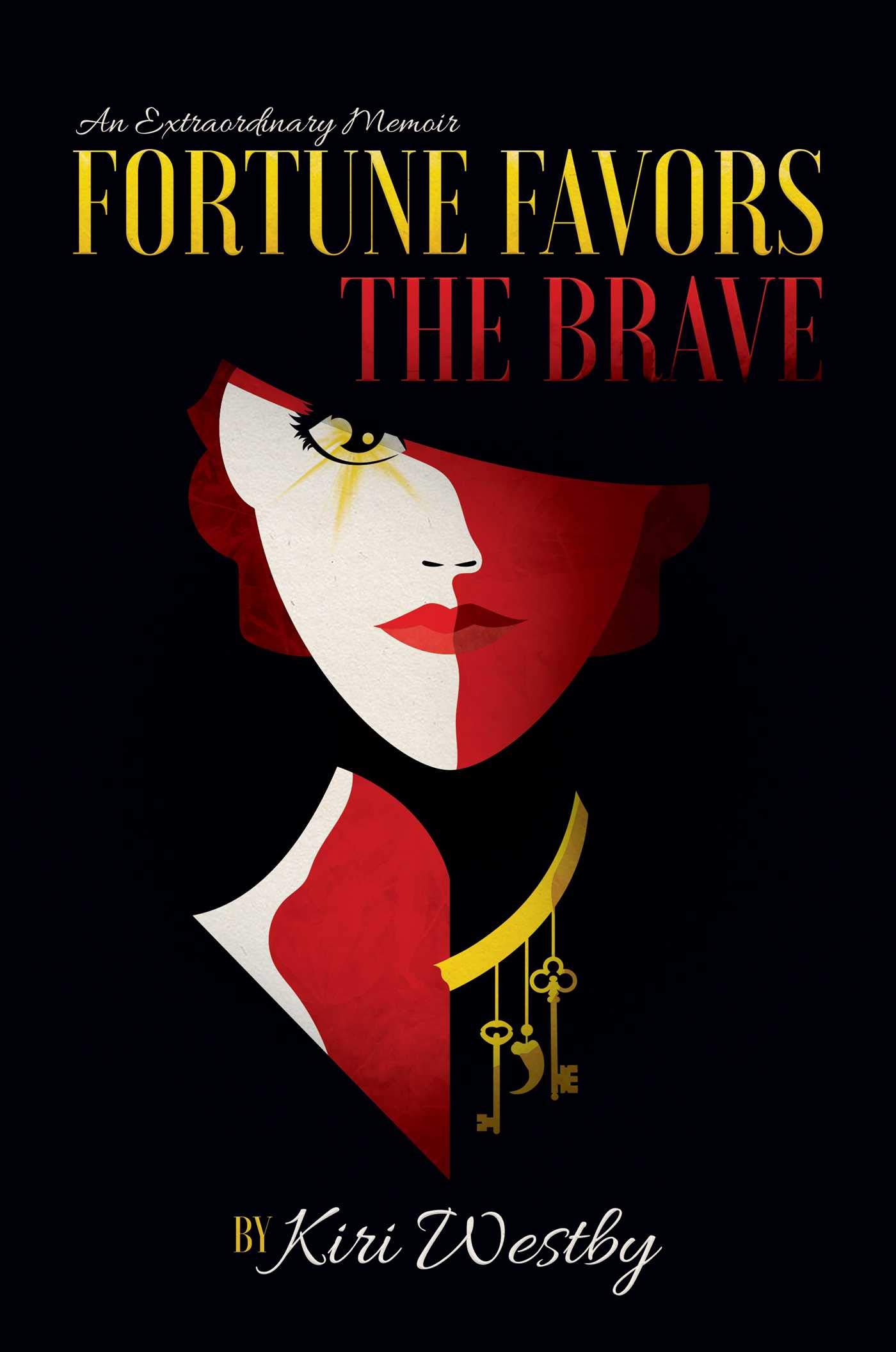 Fortune Favors The Brave: An Extraordinary Memoir