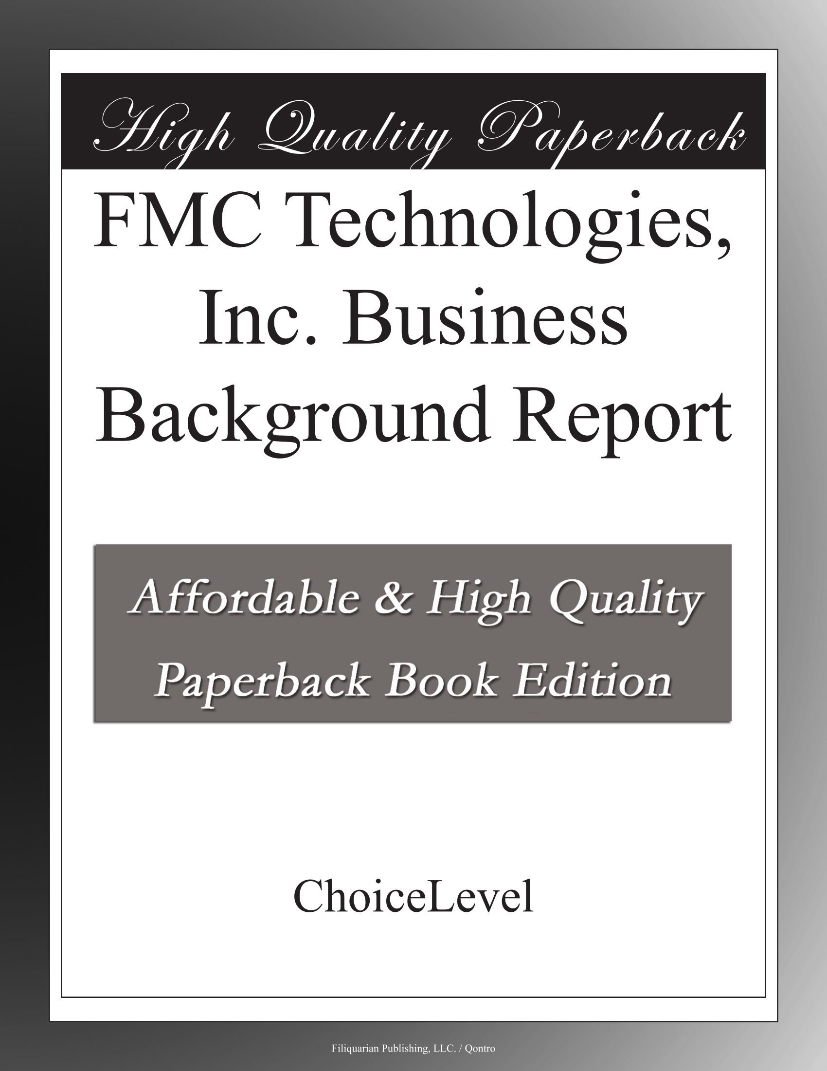 FMC Technologies, Inc. Business Background Report