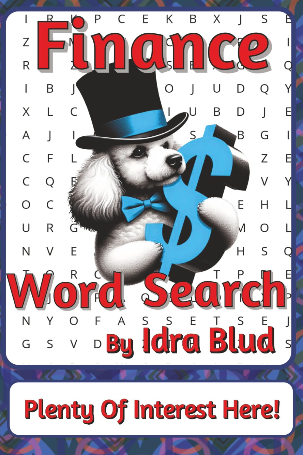 Finance Word Search Puzzle Book: Word Searches about Money, Planning, Systems, and Decision-Making |6 x 9 inches, 116 pages | 50+ Puzzles | A ... Presents: Worklife Series by Idra Blud)