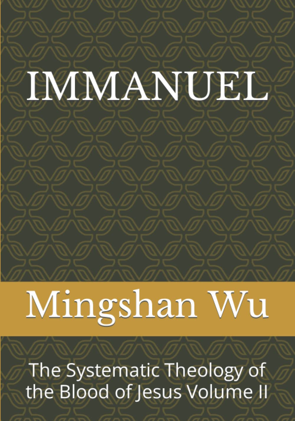 IMMANUEL: The Systematic Theology of the Blood of Jesus Volume II