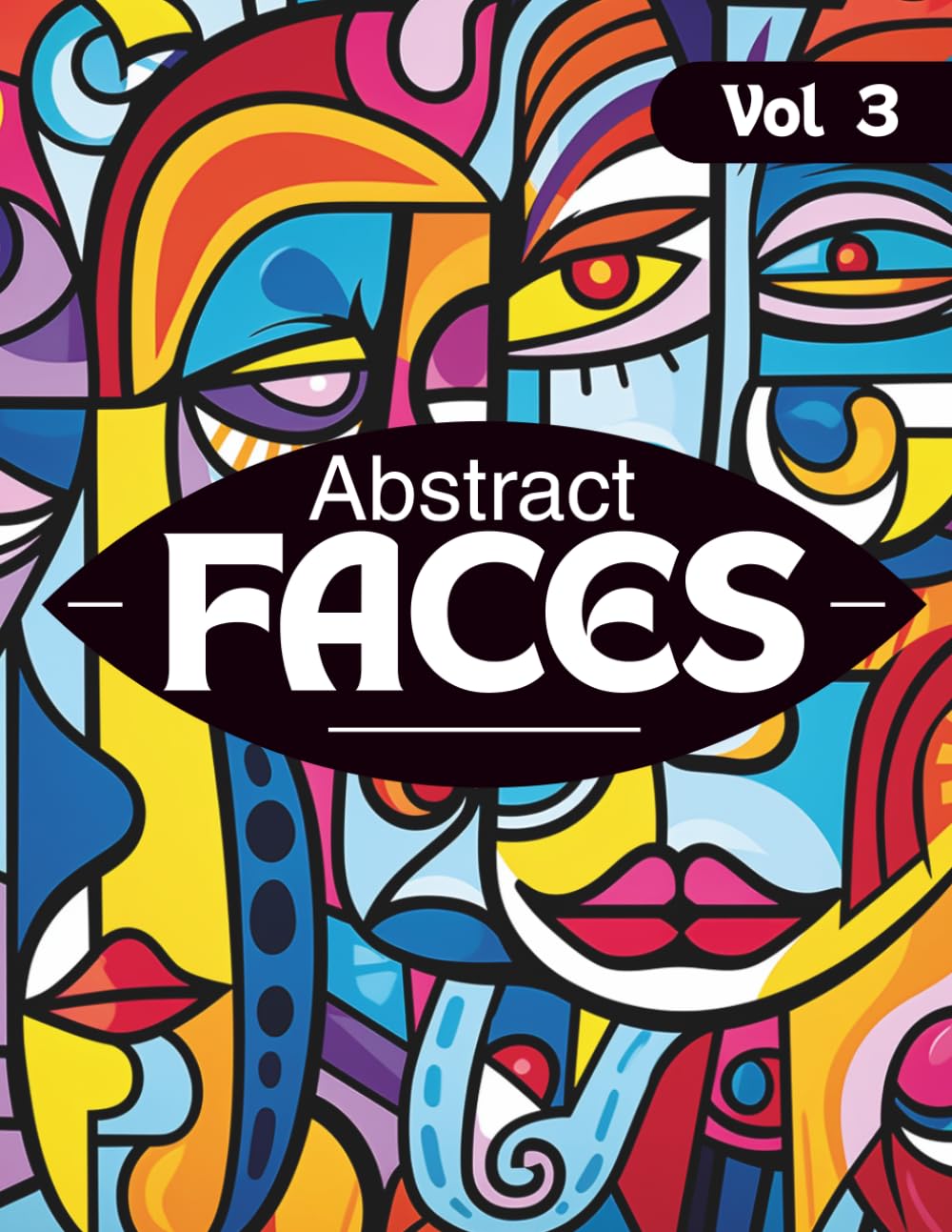 Abstract Faces Coloring Book for Adults Vol. 3 | 45 Bold & Easy Abstract Face Designs for Relaxation, Creativity & Stress Relief: Modern ... for Relaxation, Creativity & Stress Relief)