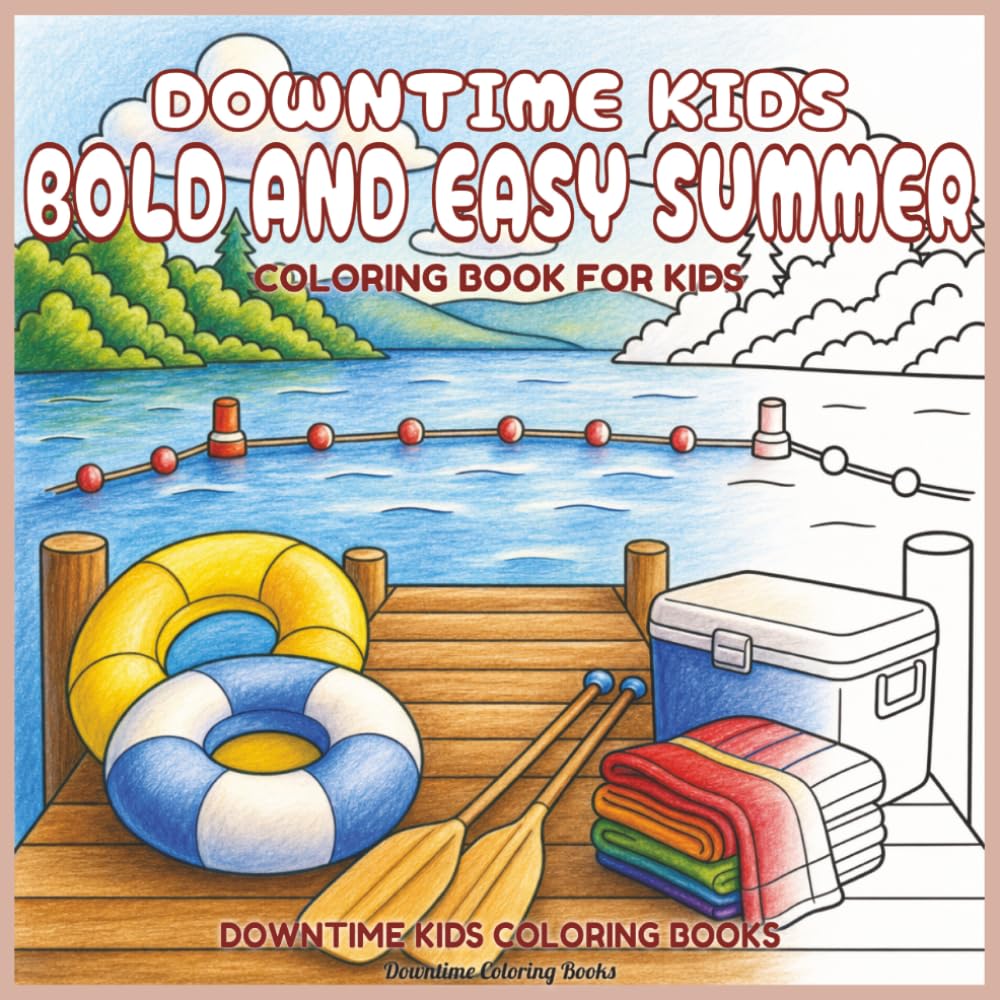 Downtime Kids Bold and Easy Summer: Coloring Book for Kids (Downtime Kids Coloring Books)