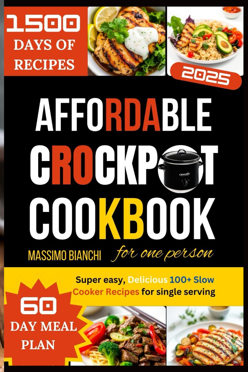 AFFORDABLE CROCKPOT COOKBOOK FOR ONE PERSON: Super easy, Delicious 100+ Slow Cooker Recipes for single serving (Comfort Cooking with Crockpot)