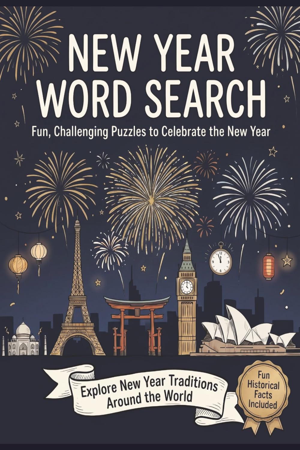 New Year Word Search: Puzzle Book for Seniors, Teens, and Adults Featuring Global New Year Traditions, Cultural Celebrations, and Fun Historical Facts ... Word Search & Interesting Facts Collection)