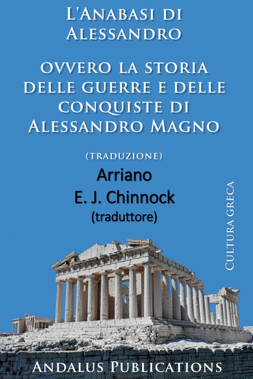 L'Anabasi di Alessandro ovvero la storia delle guerre e delle conquiste di Alessandro Magno (traduzione)