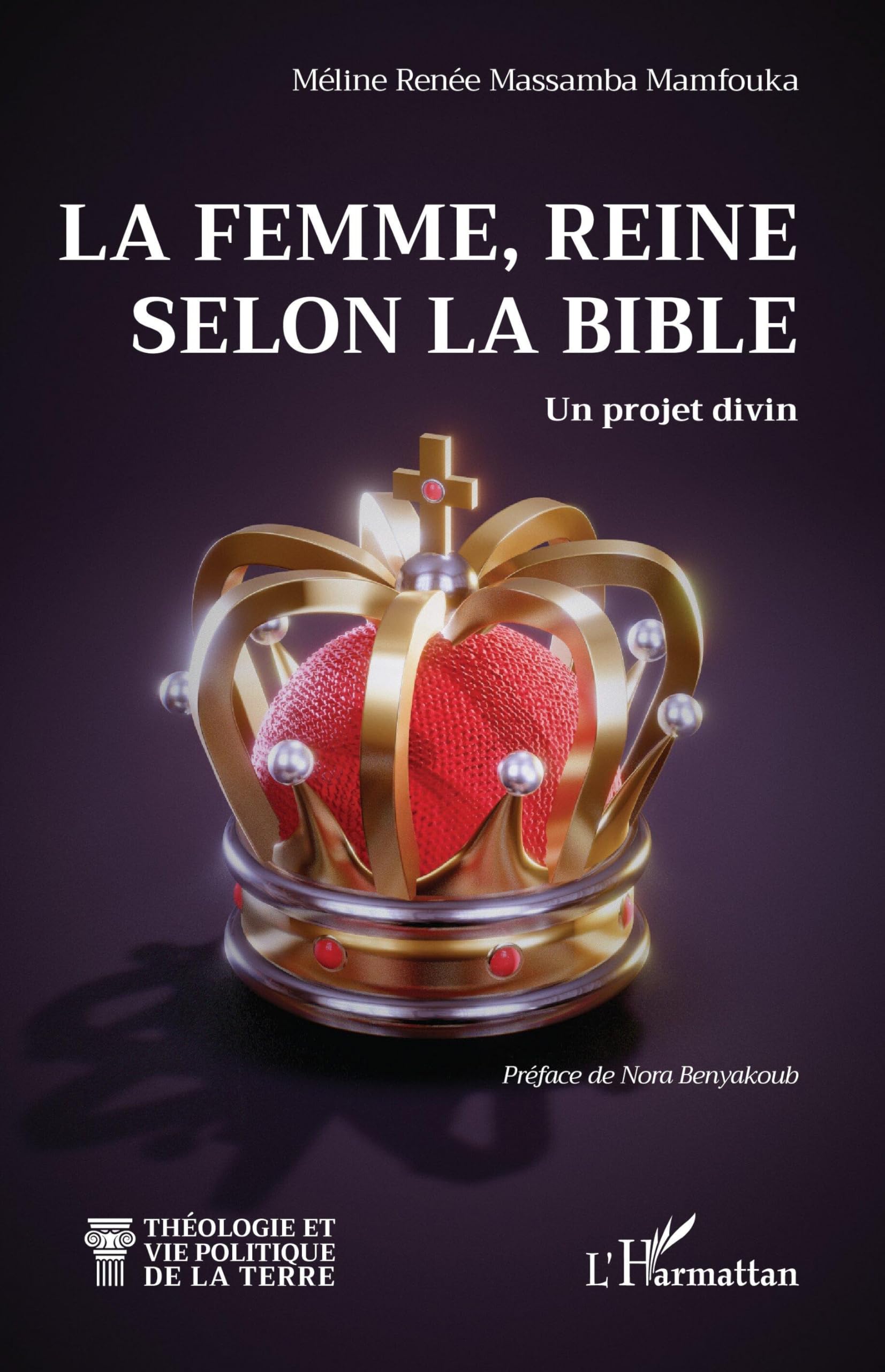 La femme, Reine selon la Bible: Un projet divin (Théologie Et Vie Politique de la Terre)