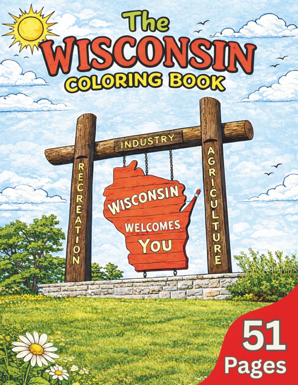 The Wisconsin Coloring Book: A Journey Through America’s Dairyland: 51 Fun Places to Color Featuring Famous Landmarks, Nature, Lakes, Animals, and Wisconsin
