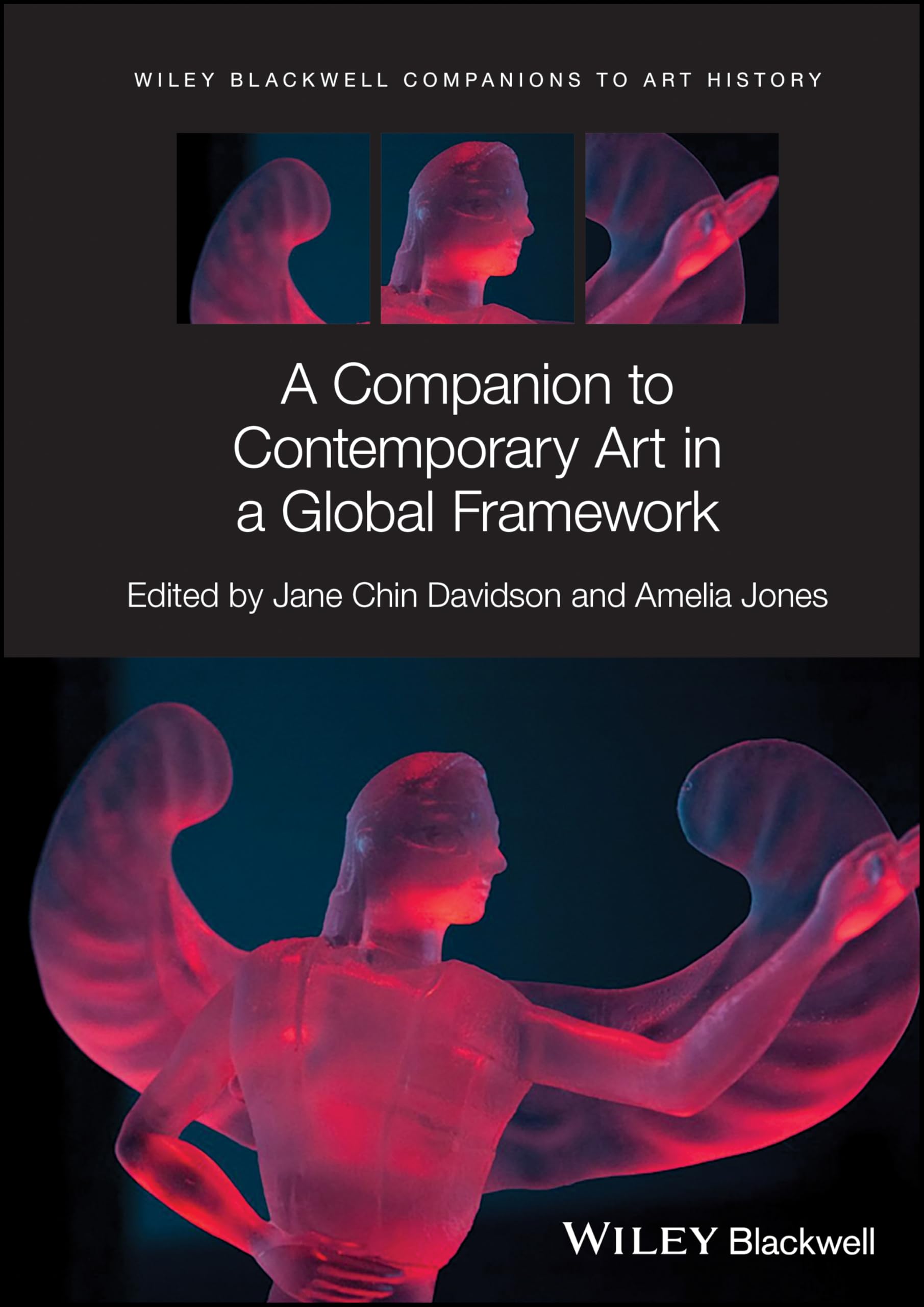 A Companion to Contemporary Art in a Global Framework (Blackwell Companions to Art History)